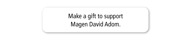 Make a gift to support Magen David Adom.