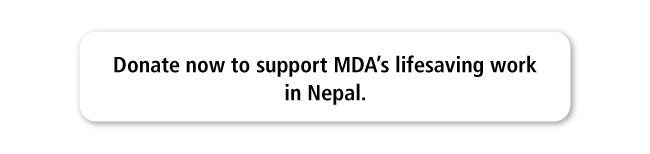 Donate now to support MDA's lifesaving work in Nepal.