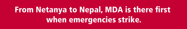 From Netanya to Nepal, MDA is there first when emergencies strike.